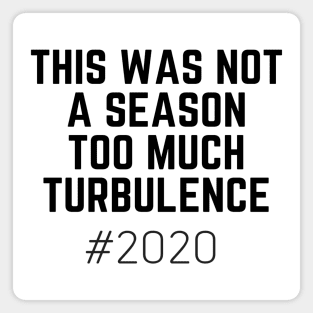 This Was Not A Season Too Much Turbulence 2020 Magnet